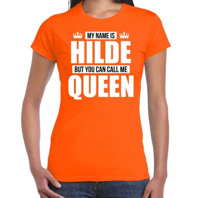 Naam cadeau t-shirt - my name is Hilde - but you can call me Queen - oranje - dames - koningsdag Naam cadeau t-shirt - my name is Hilde - but you can call me Queen - oranje - dames - koningsdag