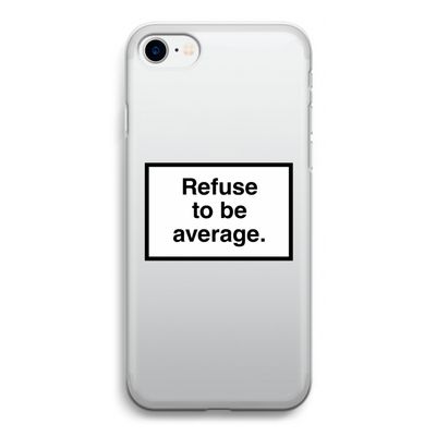 Refuse to be average: iPhone SE 2020 Transparant Hoesje