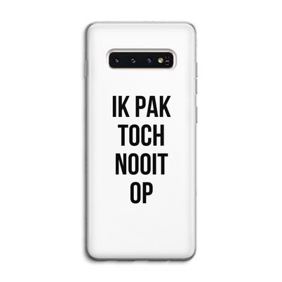Ik pak nooit op: Samsung Galaxy S10 4G Transparant Hoesje