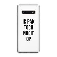 Ik pak nooit op: Samsung Galaxy S10 4G Transparant Hoesje