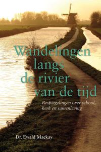 Wandelingen langs de rivier van de tijd - Dr. Ewald Mackay - ebook