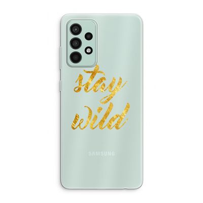 Stay wild: Samsung Galaxy A52s 5G Transparant Hoesje