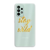 Stay wild: Samsung Galaxy A52s 5G Transparant Hoesje
