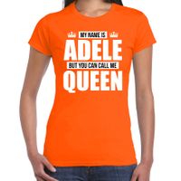 Naam cadeau t-shirt my name is Adele - but you can call me Queen oranje voor dames