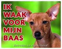 Miniatuur Pinscher Waakbord - Ik waak voor Bruin Miniatuur Pinscher Waakbord - Ik waak voor Bruin