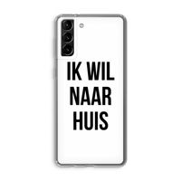 Ik wil naar huis: Samsung Galaxy S21 Plus Transparant Hoesje