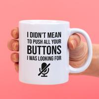 Mok I didn't mean to push your buttons Mok I didn't mean to push your buttons