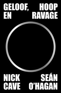 Geloof, hoop en ravage - Nick Cave, Sean O'Hagan - ebook