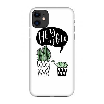Hey you cactus: Volledig geprint iPhone 11 Hoesje