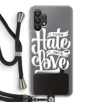 Turn hate into love: Samsung Galaxy A32 5G Transparant Hoesje met koord