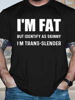 Men's Funny I Am Fat But Identify As Skinny I Am Trans Slende Graphic Printing Casual Cotton Text Letters T-Shirt