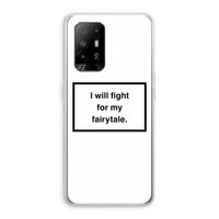 Fight for my fairytale: Oppo A95 5G Transparant Hoesje