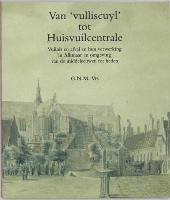 Van "vulliscuyl" tot huisvuilcentrale (Paperback)