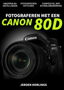 Fotograferen met een Canon 80D (Paperback)