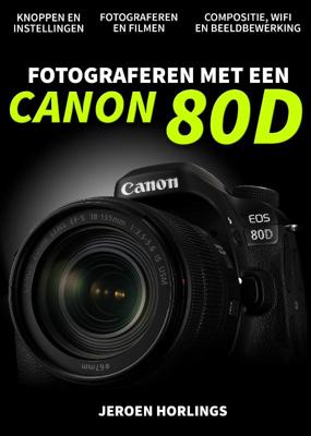 Fotograferen met een Canon 80D (Paperback)