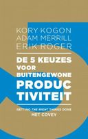 De 5 keuzes voor buitengewone productiviteit - Adam Merrill, Erik Roger, Kory Kogon - eBook (9789047008262) - thumbnail