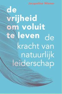 De vrijheid om voluit te leven - Jacqueline Wiener - ebook