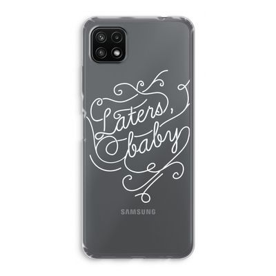 Laters, baby: Samsung Galaxy A22 5G Transparant Hoesje