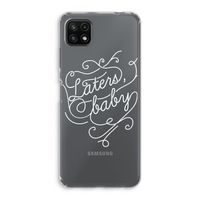 Laters, baby: Samsung Galaxy A22 5G Transparant Hoesje