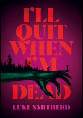 I&apos;ll Quit When I&apos;m Dead (Paperback)