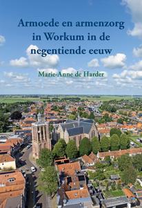 Armoede en armenzorg in Workum in de negentiende eeuw (Paperback)