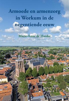 Armoede en armenzorg in Workum in de negentiende eeuw (Paperback)