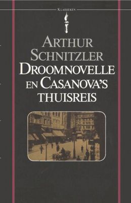Arthur  Schnitzler Droomnovelle en Casanova's thuisreis