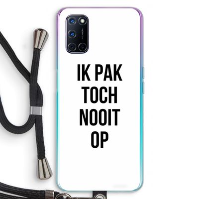 Ik pak nooit op: Oppo A52 Transparant Hoesje met koord