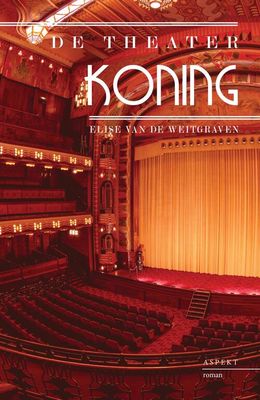 De Theaterkoning - Elise van de Weitgraven - eBook (9789464241709)