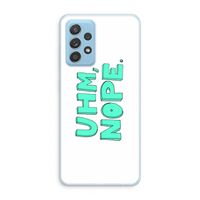 UHM, NOPE.: Samsung Galaxy A73 Transparant Hoesje UHM, NOPE.: Samsung Galaxy A73 Transparant Hoesje