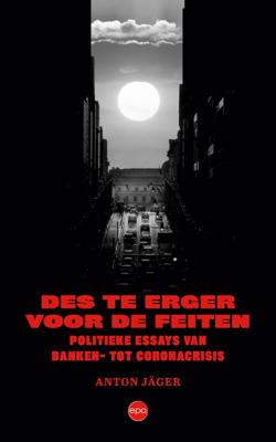 Des te erger voor de feiten - Anton Jäger - ebook