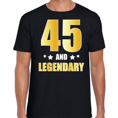 45 and legendary verjaardag cadeau t-shirt - zwart - gouden letters - heren - 45 jaar geworden