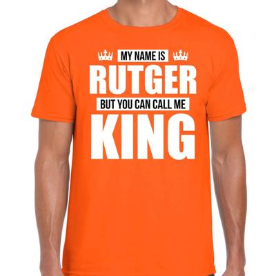 Naam cadeau t-shirt - my name is Rutger - but you can call me King - oranje - heren - koningsdag