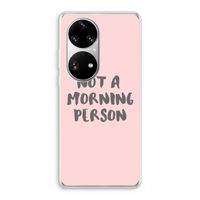 Morning person: Huawei P50 Pro Transparant Hoesje