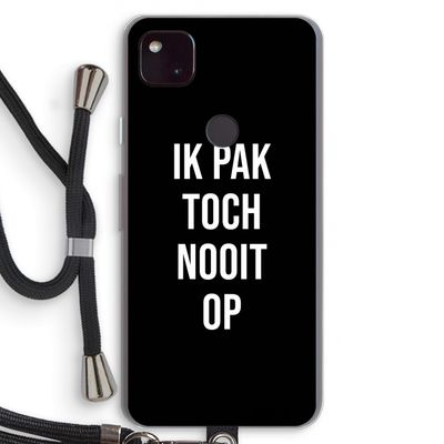 Ik pak nooit op - Zwart: Pixel 4a 5G Transparant Hoesje met koord