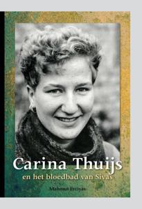 Carina Thuijs en het bloedbad van Sivas (Hardback)