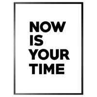 Schilderij 32x42cm Now Is Your Time