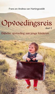 Opvoedingsreis - 3 - Frans van Hartingsveldt, Andrea van Hartingsveldt - ebook