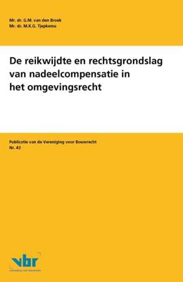 De reikwijdte en rechtsgrondslag van nadeelcompensatie in het omgevingsrecht (Paperback)