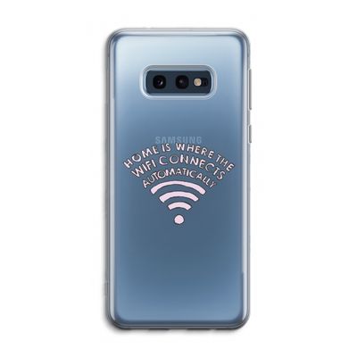 Home Is Where The Wifi Is: Samsung Galaxy S10e Transparant Hoesje