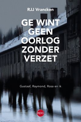 Ge wint geen oorlog zonder verzet - Rjj Vrancken - ebook