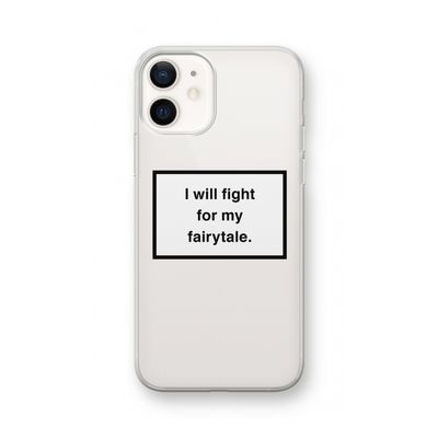 Fight for my fairytale: iPhone 12 Transparant Hoesje