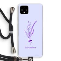 Be a wildflower: Pixel 4 XL Transparant Hoesje met koord
