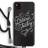 Laters, baby: Pixel 4a 5G Transparant Hoesje met koord