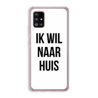 Ik wil naar huis: Samsung Galaxy A51 5G Transparant Hoesje