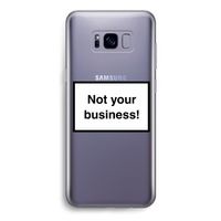 Not your business: Samsung Galaxy S8 Transparant Hoesje