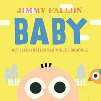 Baby (kartonboek) - Jimmy Fallon, Miguel Ordonez - Hardcover (9789026152535) - thumbnail