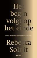 Het begin volgt op het einde - Rebecca Solnit - ebook