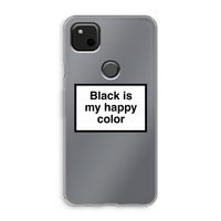 Black is my happy color: Google Pixel 4a Transparant Hoesje