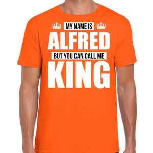 Naam cadeau t-shirt my name is Alfred - but you can call me King oranje voor heren